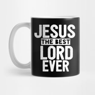 Jesus Is The Best Lord Ever Religious Christian Mug